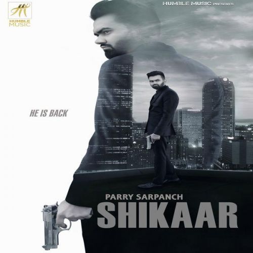 Shikaar Parry Sarpanch Mp3 Song Free Download