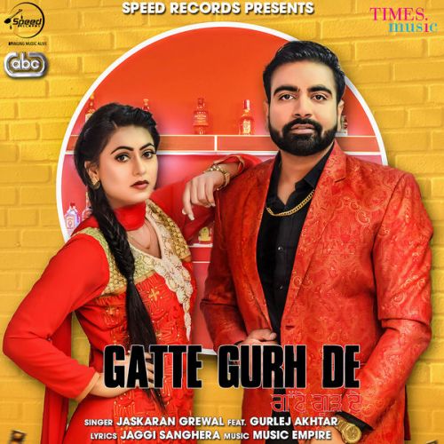 Gatte Gurh De Jaskaran Grewal, Gurlez Akhtar Mp3 Song Free Download