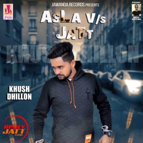 Asla v /s Jatt Khush Dhillon Mp3 Song Free Download