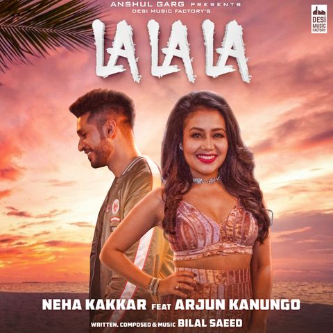 La La La Neha Kakkar, Arjun Kanungo Mp3 Song Free Download