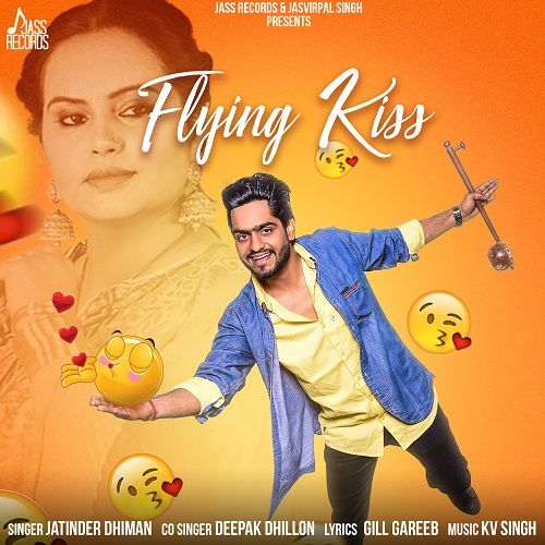 Flying Kiss Deepak Dhillon, Jatinder Dhiman Mp3 Song Free Download