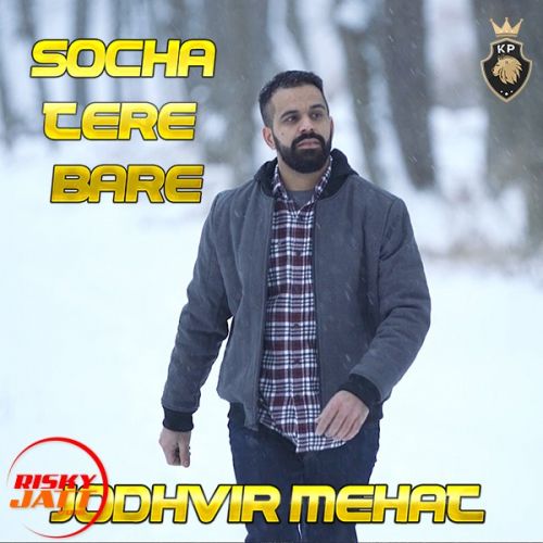 Socha Tere Bare Jodhvir Mehat Mp3 Song Free Download