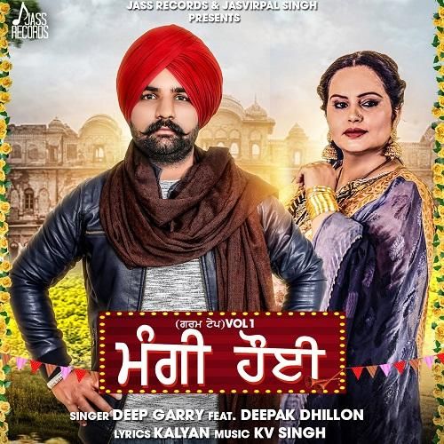 Mangi Hoyi Deep Garry, Deepak Dhillon Mp3 Song Free Download