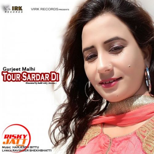 Tour Sardar Di Gurjeet Malhi Mp3 Song Free Download