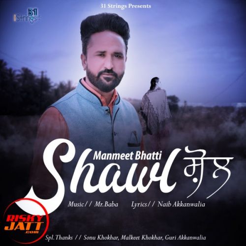 Shawl Manmeet Bhatti Mp3 Song Free Download