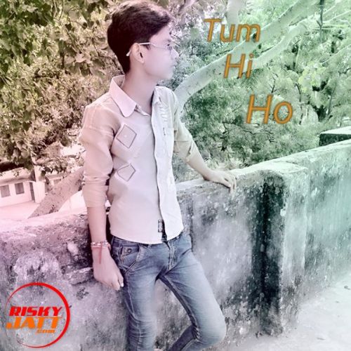 Tum Hi Ho Gaurav Singh Anshu Mp3 Song Free Download