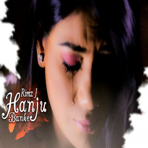 Hanju Banke Rimz J Mp3 Song Free Download