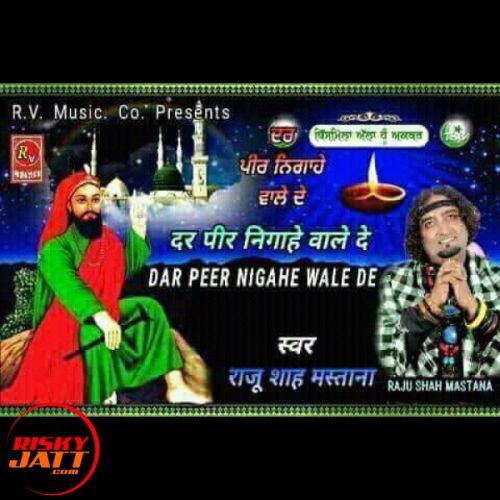 Dar Peer Nigahe Wale De Raju Shah Mastana Mp3 Song Free Download