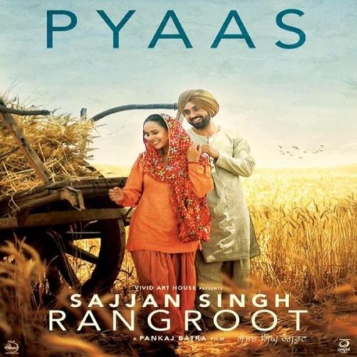 Pyaas (Sajjan Singh Rangroot) Diljit Dosanjh Mp3 Song Free Download