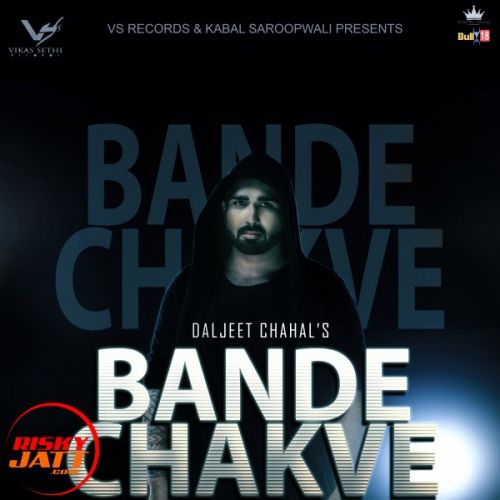 Bande Chakve Daljeet Chahal Mp3 Song Free Download