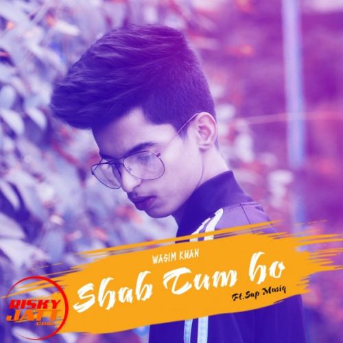 Shab Tum Ho Wasim Khan Mp3 Song Free Download