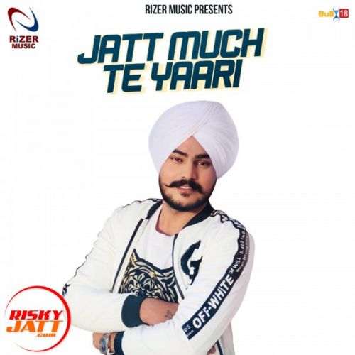 Jatt Muchh Te Yaari Satkar Sandhu Mp3 Song Free Download