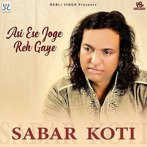 Asi Ese Joge Reh Gaye Sabar Koti Mp3 Song Free Download