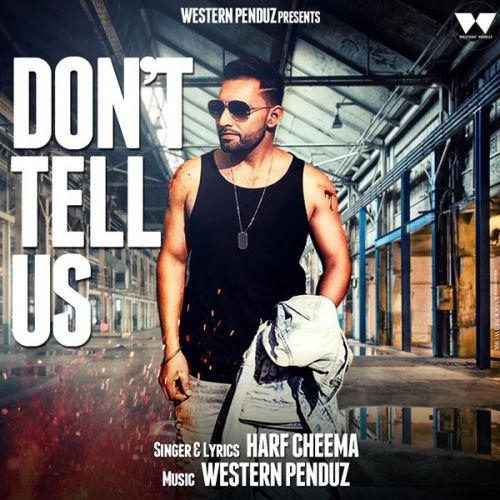 Dont Tell Us Harf Cheema Mp3 Song Free Download