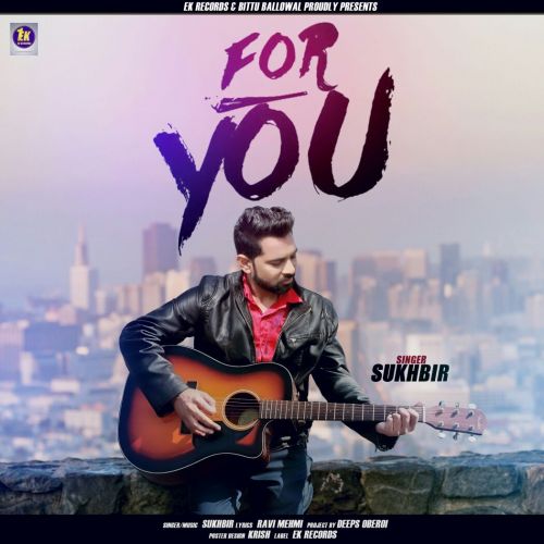 For You Sukhbir Mp3 Song Free Download