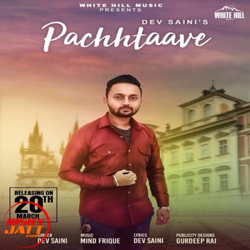 Pachhtaave Dev Saini Mp3 Song Free Download