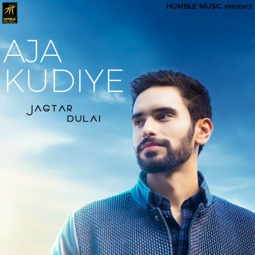 Aja Kudiye Jagtar Dulai Mp3 Song Free Download