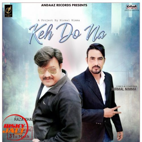 Keh Do Na Raza Khan Mp3 Song Free Download