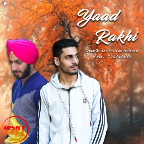 Yaad Rakhi YOz AsAnsh, Deep Sohal Mp3 Song Free Download