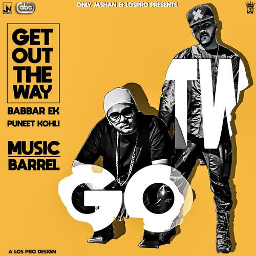 Get Out The WaY Babbar Ek, Puneet Kohli Mp3 Song Free Download