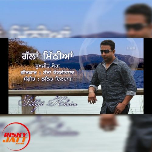 Gallan Mithiyan Sukhjit Khaira Mp3 Song Free Download