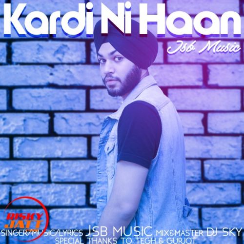 Kardi Ni Haan JSB Music Mp3 Song Free Download