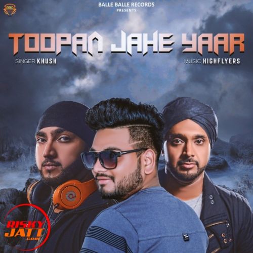 Toopan Jahe Yaar Khush Mp3 Song Free Download