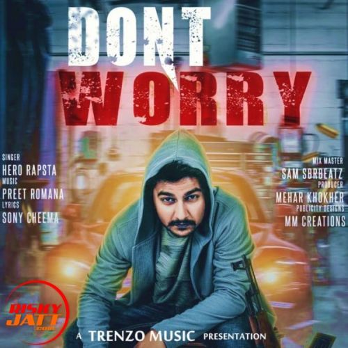 Don't Worry HeRo RaPsta Mp3 Song Free Download