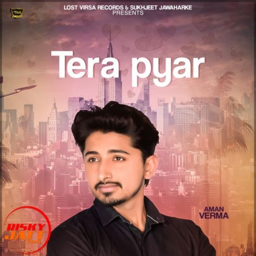 Tera Pyar Aman Verma Mp3 Song Free Download