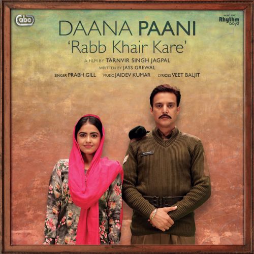 Rabb Khair Kare (Daana Paani) Prabh Gill, Shipra Goyal Mp3 Song Free Download