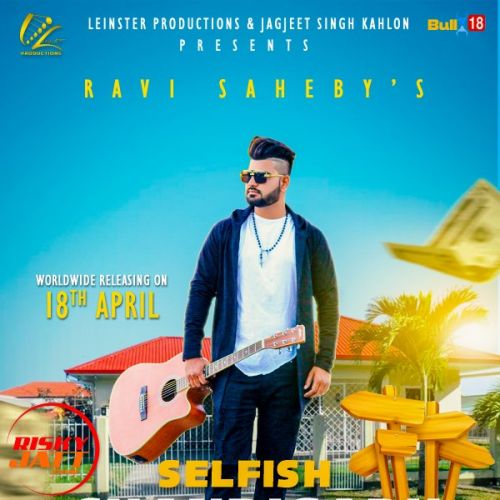 Selfish Chandigarh Ravi Saheby Mp3 Song Free Download