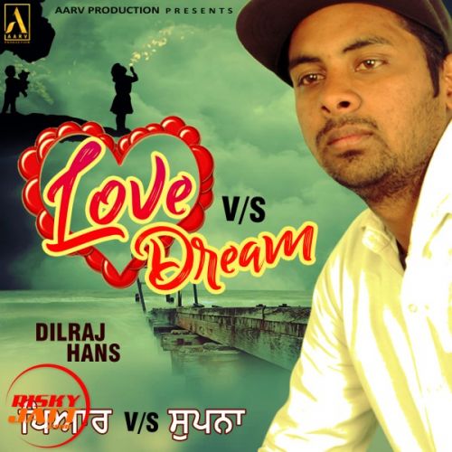 Love vs Dream Dilraj Hans Mp3 Song Free Download