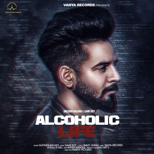 Alcoholic Life Gustakh Aulakh Mp3 Song Free Download