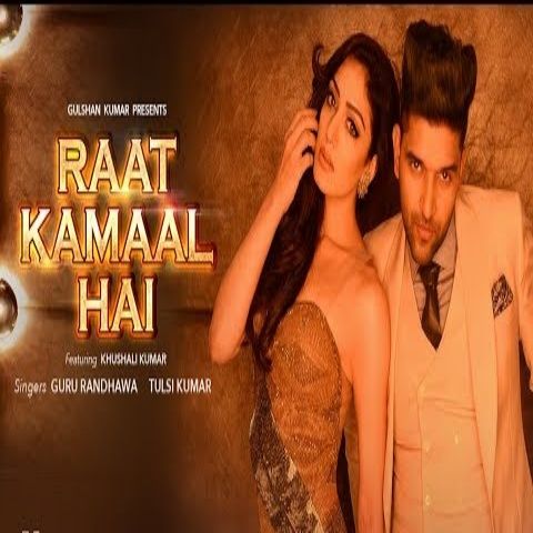 Ratt Kamaal Hai Guru Randhawa, Tulsi Kumar Mp3 Song Free Download