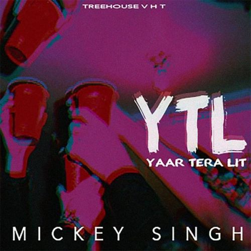 Yaar Tera LIT Mickey Singh Mp3 Song Free Download
