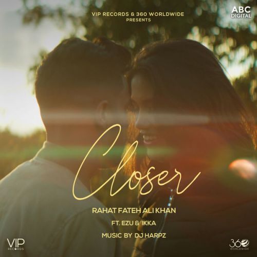 Closer Rahat Fateh Ali Khan, Ezu, Ikka Mp3 Song Free Download