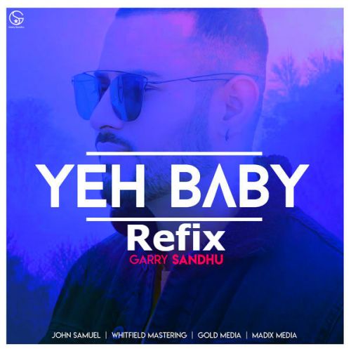 Yeah Baby Refix Garry Sandhu Mp3 Song Free Download