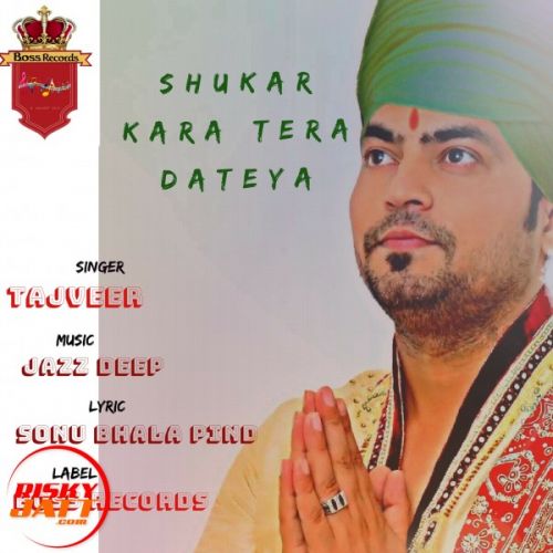 Shukar Kara Tera Dateya Tajveer Mp3 Song Free Download