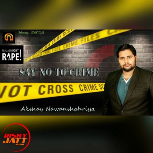 Say No To Crime Akshay Nawanshahriya Mp3 Song Free Download