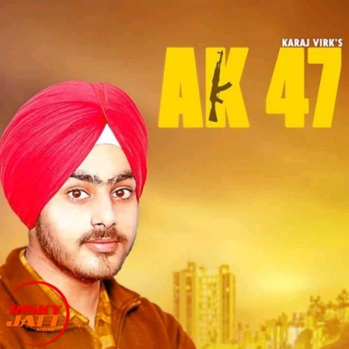 Ak 47 Karaj Virk Mp3 Song Free Download