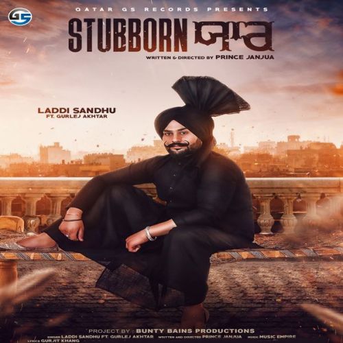 Stubborn Yaar Laddi Sandhu, Gurlej Akhtar Mp3 Song Free Download