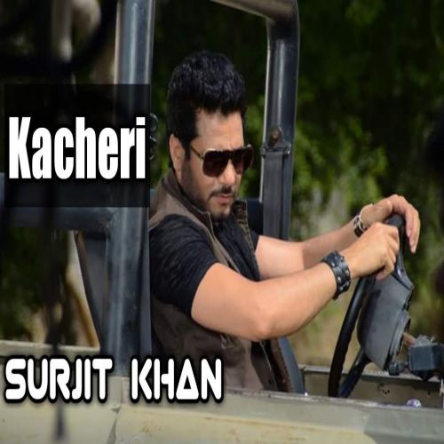 Kacheri Surjit Khan Mp3 Song Free Download