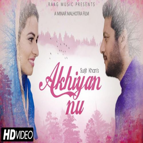 Akhiyan Nu Surjit Khan Mp3 Song Free Download