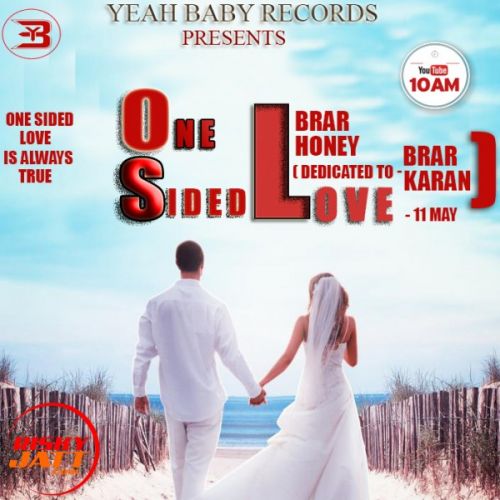 One Sided Love Brar Honey, Karan Brar Mp3 Song Free Download