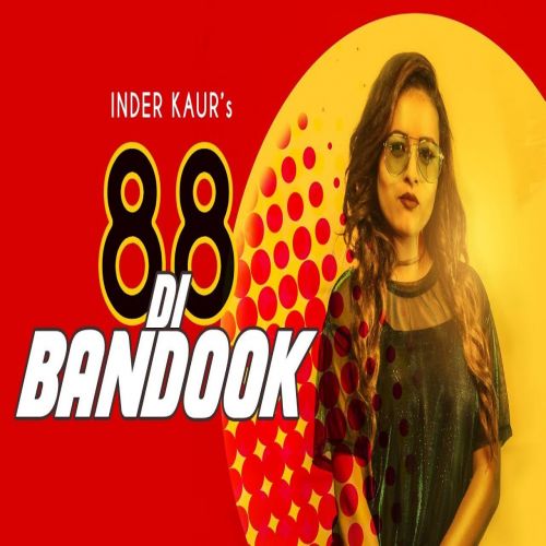 88 Di Bandook Inder Kaur Mp3 Song Free Download