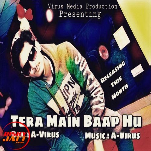 Tera Main Baap Hu A-Virus Mp3 Song Free Download