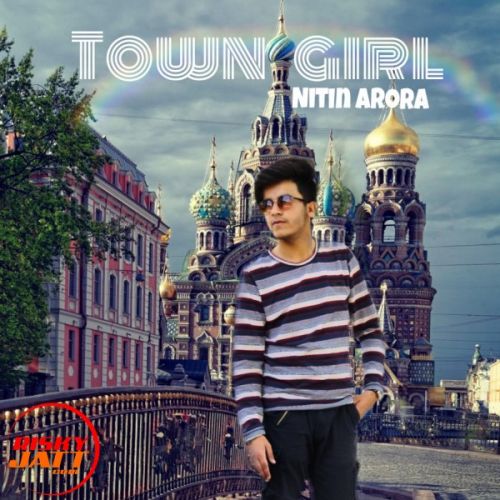 Town girl Nitin Arora Mp3 Song Free Download