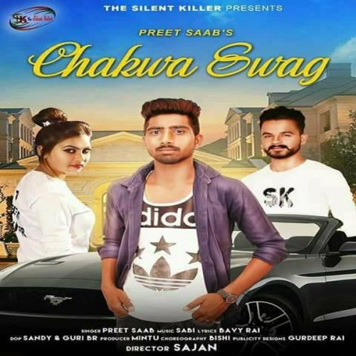 Chakwa Swag Preet Saab Mp3 Song Free Download