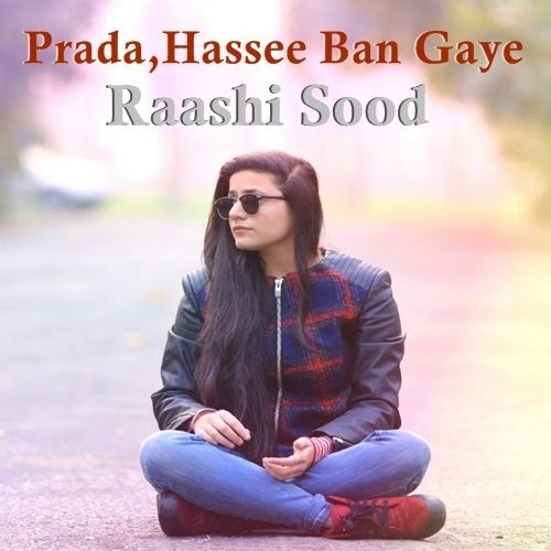 Prada - Hassee Ban Gaye Raashi Sood Mp3 Song Free Download