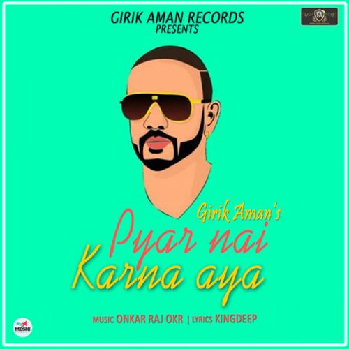 Pyar Nai Karna Aya Girik Aman Mp3 Song Free Download